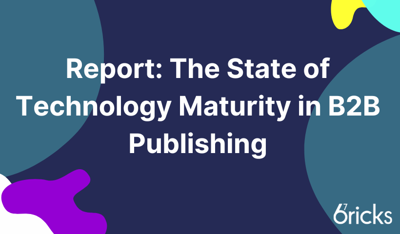 The State of Technology Maturity in B2B Publishing 2025