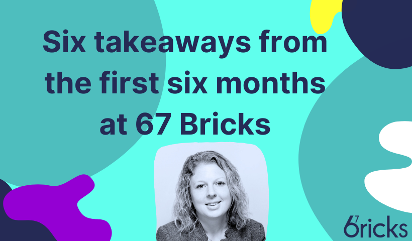 From lists to learning: Key takeaways from six months at 67 Bricks from Rachael Lammey